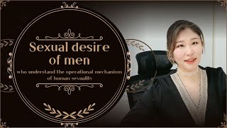 [Sex & Xes] Sexual desire of men who understand the operational mechanism of human sexuality