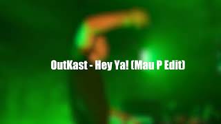 OutKast - Hey Ya! (Mau P Edit)