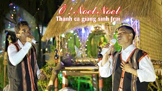 Ô Noel Noel - Thánh Ca Công Giáo Jrai Việt - Trình Bày: Siu Thưng; Dựng Video: RupTV