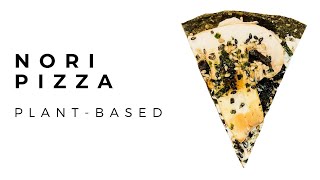 Nori Pizza | Plant Based