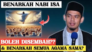 BENARKAH NABI ISA BOLEH DISEMBAH? - BUYA ARRAZY HASYIM // @sinauislam1089