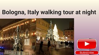 Bologna Italy | Walking and Virtual Tour of Bologna at Night | Beautiful Italy