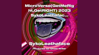 MicroVerse (GetMeRight GetRiGHT) 2023 SykoLeathaface #ClubBanger #Pump #LetsGo