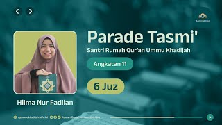 Tasmi Al-Qur'an 6  Juz |  HILMA NUR FADLIANI  | Santriwati Rumah Qur'an Ummu Khadijah