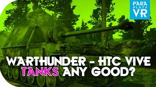 War Thunder ► HTC VIVE - TANKS, thoughts on the experience.