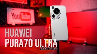 Huawei Pura 70 Ultra İncelemesi | Hoş geldin Şampiyon!