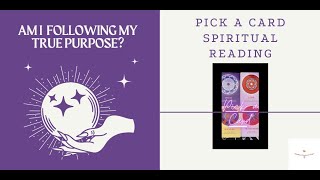 Am I Following My True Purpose? Pick a Card Spiritual Reading🔮