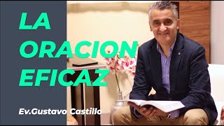 🔴¡LA ORACION EFICAZ!  por Ev.Gustavo Castillo