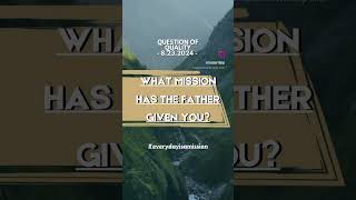 What mission has the Father given you? // #wayshorts #mission #missionsunday