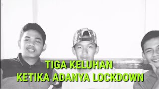 TIGA KELUHAN KETIKA ADA LOCKDOWN