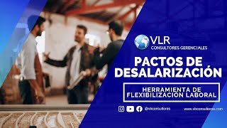 Pactos de Desalarización | Herramienta de Flexibilización Laboral | VLR consultores