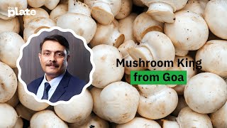 Meet Dr Kurade - The mushroom king from Goa