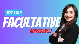 Facultative Reinsurance? A Comprehensive Guide on Facultative Reinsurance