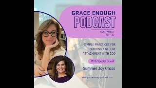 259:  Simple Practices for Building a Secure Attachment with God | Summer Joy Gross