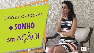 Como Colocar o Sonho em Ação | Nicole Tomazella