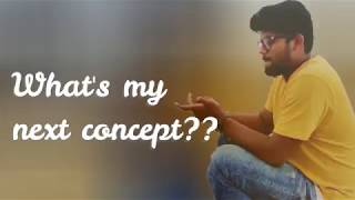 What's my next concept??? answer to all my well wishers