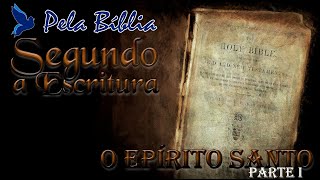 3º SEMINÁRIO  - O EPÍRITO SANTO - SEGUNDO AS ESCRITURAS -  PARTE I