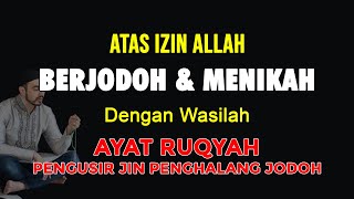 RUQYAH PENGUSIR JIN JODOH & Pembuka Aura Wajah | Memudahkan Menikah InshaAllah