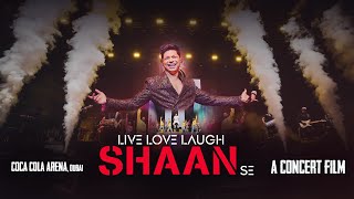 LIVE LOVE LAUGH - Shaan Se | Coca-Cola Arena, Dubai 2024 | A Concert Film