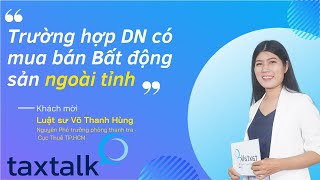 [Cut] Lưu ý trường hợp Doanh nghiệp có mua bán Bất động sản ngoài tỉnh | TAXTALK | Vtax Corp