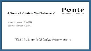 Ponte Orchestra 本地樂團 - J.Strauss: Die Fledermaus Overture 《蝙蝠》序曲