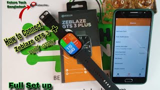 How to Connect Zeblaze GTS 3 Plus  Smart Watch Video 2024 || Future Tech Bangladesh || Tech Den