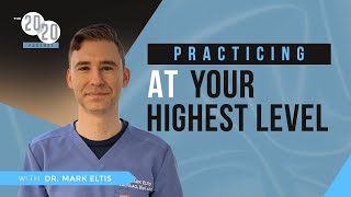 Episode 96: Practicing At Your Highest Level With Dr. Mark Eltis