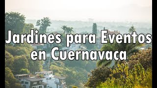 Jardines para Eventos en Cuernavaca