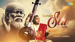 Sundar Sai Ko Naam | Pt. Jasraj | सुन्दर साईं को नाम | Sai Baba Song