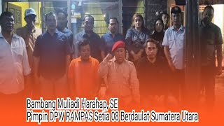 Sah! Bambang Muliadi Pimpin DPW RAMPAS Setia 08 Berdaulat Sumatera Utara Binaan Prabowo Subianto