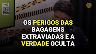 Os perigos das bagagens extraviadas e a verdade oculta