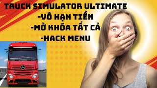 Truck Simulator Ultimate CÁCH TẢI BẢN HACK VÔ HẠN TIỀN, MỞ KHÓA TẤT CẢ #trucksimulatorultimate