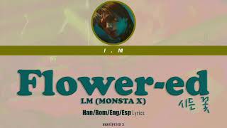 I.M (MONSTA X) - 시든 꽃 (flower-ed) (Han/Rom/Eng/Esp Lyrics)