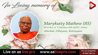 Funeral Service: Marykutty Mathew (85), Alackal, Ullayam | AE LIVE PRO