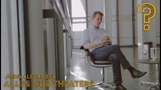 Jörg Alexander über "Alles nur Theater?"