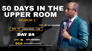 LUNCH HOUR | DAY 24 OF 50 DAYS IN UPPER ROOM SEASON 2 | BREAKING CHAINS WITH PR TOM GAKUMBA