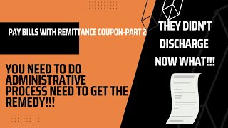 Pay Bills With Remittance Coupon- Part 2- Still Didn't Discharge Debt-Now What?