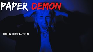 Paper Demon | by TheSuperAbsurdist a short horror story to make you scream for your life.