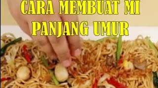 CARA MEMBUAT MIE PANJANG UMUR