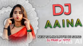 Aaina || New Sambalpuri Song || New Sambalpuri Dj Song || Sambalpuri Dj Song || Dj Pramod Remix