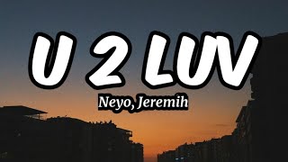 U 2 luv - Neyo, jeremih (Lyrics)