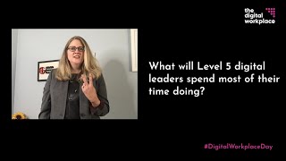 Digital Workplace Day - What will Level 5 digital leaders spend most of their time doing?