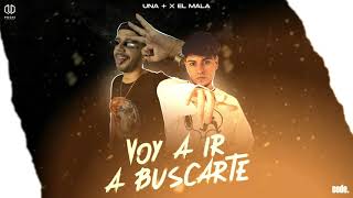 Voy a ir a Buscarte - UNA+ ft EL MALA