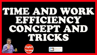 Time and work - Efficiency concept for sbi po, ibps po, ssc cgl, chsl, clat, csat, cat, capf, groups