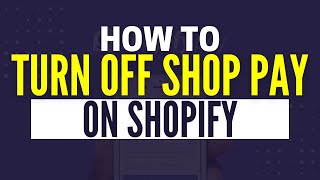 How To Turn Off Shop Pay On Shopify