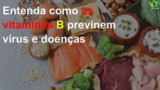 Entenda como as vitaminas B previnem vírus e doenças