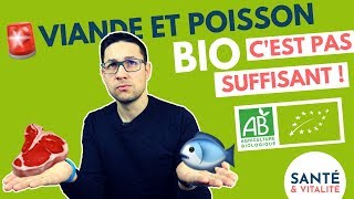 Alerte ! Viande et Poisson BIO.... c'est pas suffisant pour avoir un produit de qualité et sain !