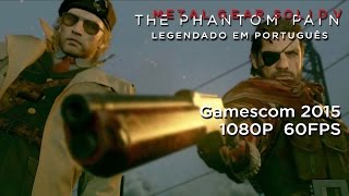 MGSV The Phantom Pain - [60 FPS] - Gamescom 2015