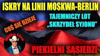 Skrzydła Syjonu. Iskry na linii Rosja Niemcy. Gdzie jest Binjamin Netanjahu? Piekielni sąsiedzi.