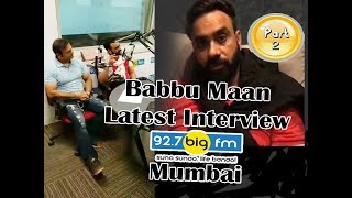 Latest Interview Babbu Maan on 92.7 Big FM 10.7.17 (Mumbai) Part 2